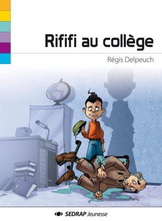 RIFIFI AU COLLEGE - DELPEUCH/LOUIS - SEDRAP JEUNESSE