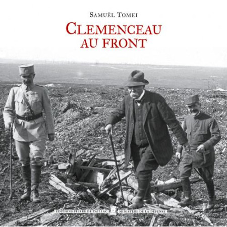 CLEMENCEAU AU FRONT (1914-1918) - TOMEI SAMUEL - Editions Pierre de Taillac