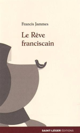 REVE FRANCISCAIN - FRANCIS JAMMES - Saint-Léger éditions