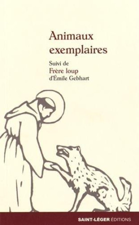 ANIMAUX EXEMPLAIRES - EMILE GEBHART - Saint-Léger éditions