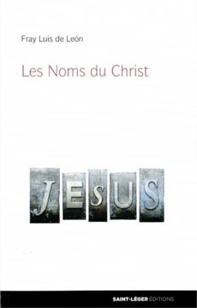 LES NOMS DU CHRIST - FRAY LOUIS DE LEON - Saint-Léger éditions