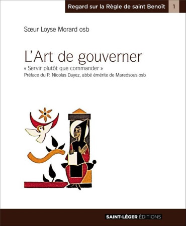 ART DE GOUVERNER SERVIR PLUTOT QUE GOUVERNER - MERE LOYSE MORARD - Saint-Léger éditions