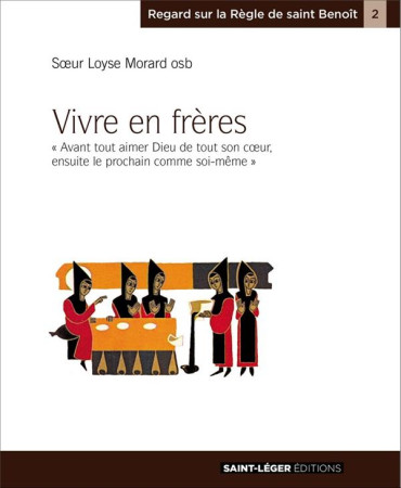 VIVRE EN FRERES - MERE LOYSE MORARD - Saint-Léger éditions