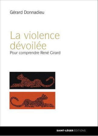 COMPRENDRE RENE GIRARD - GERARD DONNADIEU - Saint-Léger éditions