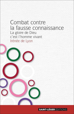 COMBAT CONTRE LA FAUSSE CONNAISSANCE - LYON IRENEE DE - SAINT LEGER