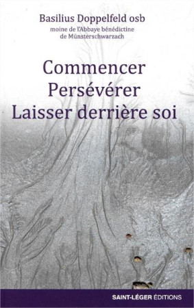 COMMENCER, PERSEVERER, LAISSER DERRIERE-SOI - DOPPELFELD/DARAN - SAINT LEGER