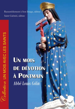 UN MOIS DE DEVOTION A PONTMAIN - ABBE LOUIS COLIN - Rassemblement à son image