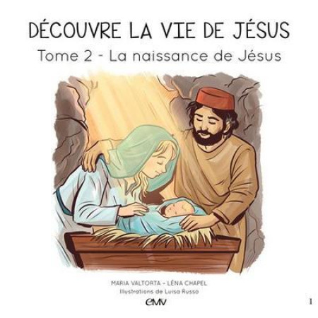 DECOUVRE LA VIE DE JESUS T2. LA NAISSANCE D E JESUS - MARIA VALTORTA - Rassemblement à son image