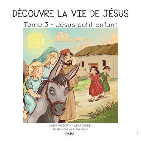 DECOUVRE LA VIE DE JESUS T3. JESUS PETIT EN FANT - MARIA VALTORTA - Rassemblement à son image