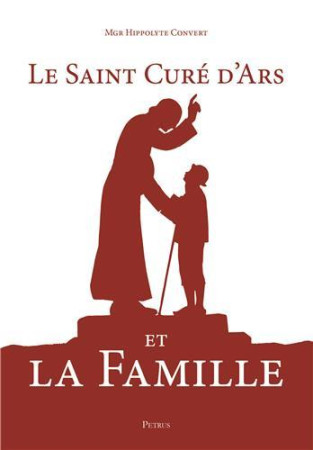 SAINT CURE D-ARS ET LA FAMILLE - MGR HIPPOLYTE CONVER - RA IMAGE