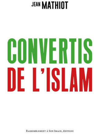 CONVERTIS DE L-ISLAM - JEAN MATHIOT - Rassemblement à son image, éditions