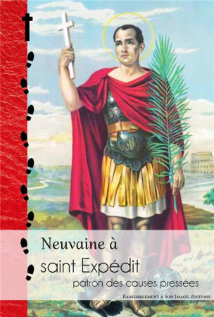 NEUVAINE A SAINT EXPEDIT, PATRON DES CAUSES PRESSEES - RASSEMBLEMENT A SON - RA IMAGE