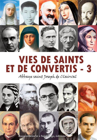 VIES DE SAINTS ET DE CONVERTIS / TOME 3 - ABBAYE SAINT JOSEPH - Rassemblement à son image, éditions