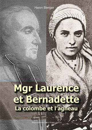 MGR LAURENCE ET BERNADETTE / LA COLOMBE ET L-AGNEAU - HENRI BERGER - Rassemblement à son image, éditions