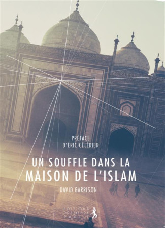 UN SOUFFLE DANS LA MAISON DE L-ISLAM - DAVID GARRISON. - Première partie