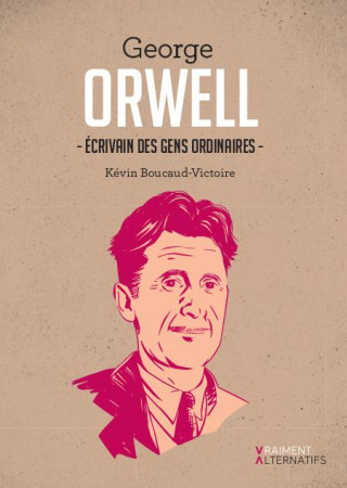 ORWELL, ECRIVAIN DES GENS ORDINAIRES - KEVIN BOUCAUD-VICTOI - PREMIERE PARTIE