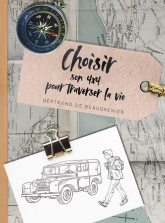 CHOISIR SON 4X4 POUR TRAVERSER LA VIE - BERTRAND DE BEAUGRENIER - PREMIERE PARTIE