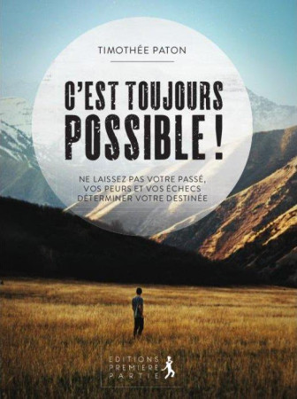 C-EST TOUJOURS POSSIBLE - TIMOTHEE PATON - PREMIERE PARTIE