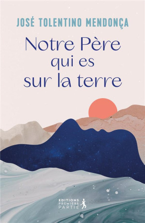 NOTRE PERE QUI ES SUR TERRE - JOSE TOLENTINO DE ME - PREMIERE PARTIE