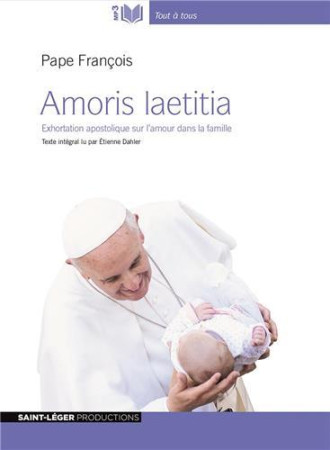 AMORIS LAETITIA, EXHORTATION APOSTOLIQUE SUR L-AMOUR DANS LA FAMILLE -  AUDIOLIVRE - PAPE FRANCOIS - Saint-Léger productions