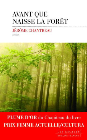 AVANT QUE NAISSE LA FORET - CHANTREAU JEROME - Editions les Escales