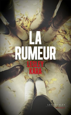 RUMEUR (LA) - KARA LESLEY - LES ESCALES