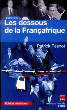 LES DESSOUS DE LA FRANCAFRIQUE - NOUVELLE E DITION POCHE - PESNOT PATRICK - Nouveau Monde éditions