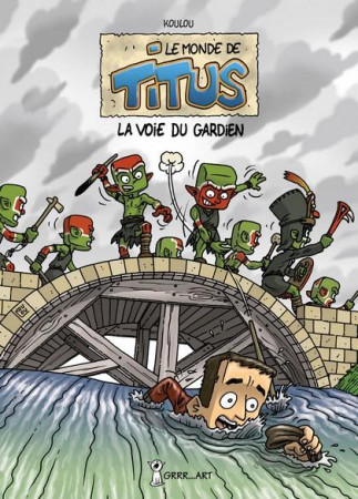 MONDE DE TITUS LA VOIE DU GARDIEN - KOULOU - GRRR...Art