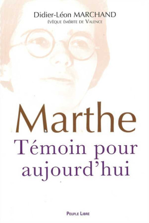 MARTHE TEMOIN POUR AUJOURD HUI - Didier-Léon MARCHAND - PEUPLE LIBRE