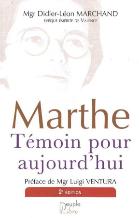 MARTHE, TEMOIN POUR AUJOURD-HUI - 2EME EDITION - MGR MARCHAND DIDIER- - Peuple libre