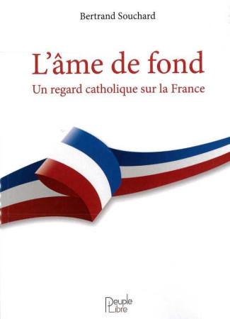 AME DE FOND - SOUCHARD BERTRAND - Peuple libre