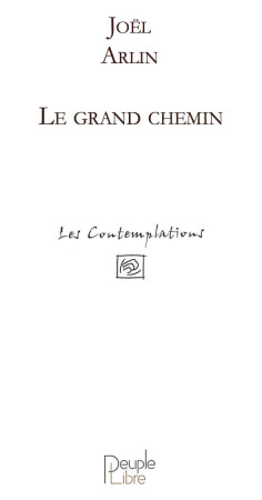 GRAND CHEMIN / RECIT D-UN PELERIN - JOEL ARLIN - Peuple libre