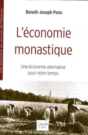 ECONOMIE MONASTIQUE (L-) - BENOIT-JOSEPH PONS - PEUPLE LIBRE