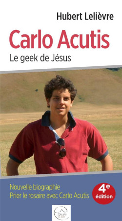 CARLO ACUTIS LE GEEK DE JESUS - HUBERT LELIEVRE - PEUPLE LIBRE