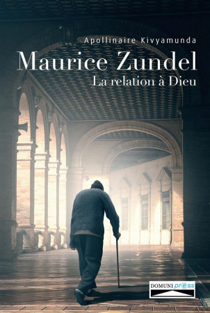 MAURICE ZUNDEL, LA RELATION A DIEU - APOLLINAIRE KIVYAMUN - Domuni Press