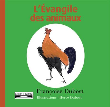 EVANGILE DES ANIMAUX - FRANCOISE DUBOST. - Domuni Press