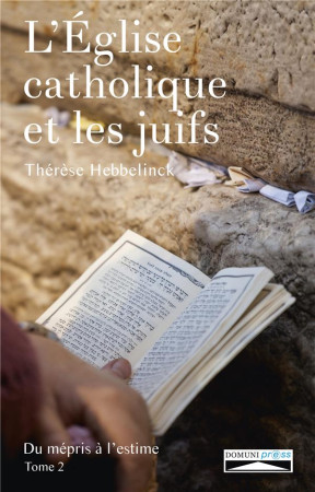 EGLISE CATHOLIQUE ET LES JUIFS / TOME 2 - THERESE HEBBELINCK - Domuni Press