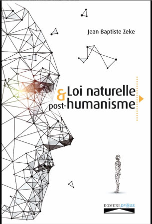 LOI NATURELLE ET POST-HUMANISME - JEAN-BAPTISTE ZEKE - DOMUNI