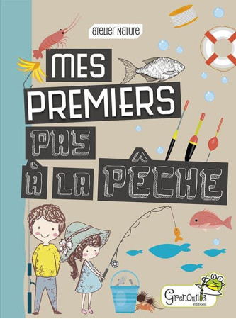 MES PREMIERS PAS A LA PECHE - GUILLOTTE PATRICK - GRENOUILLE