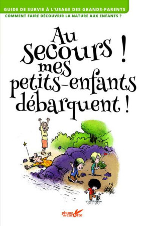 AU SECOURS ! MES PETITS-ENFANTS DEBARQUENT ! - ESPINASSOUS/LISAK - Plume de carotte