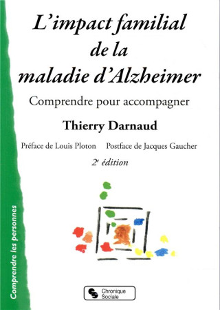 IMPACT FAMILIAL DE LA MALADIE D-ALZHEIMER (L) - COMPRENDRE POUR ACCOMPAGNER - DARNAUD/PLOTON - CHRONIQUE SOCIA