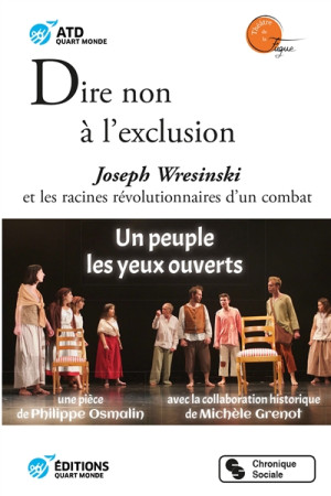 DIRE NON A L-EXCLUSION / JOSEPH WRESINSKI ET LES RACINES REVOLUTIONNAIRES D-UN COMBAT - ATD QUART-MONDE - CHRONIQUE SOCIA