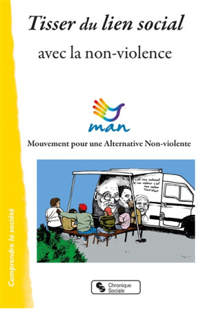 TISSER DU LIEN SOCIAL AVEC LA NON-VIOLENCE - MAN - CHRONIQUE SOCIA