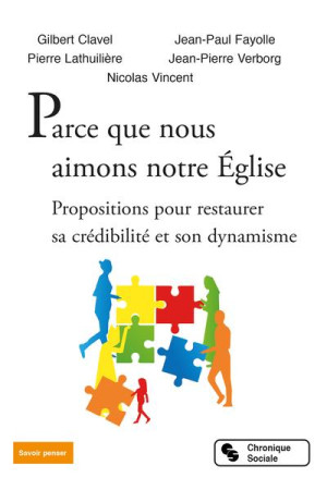 PARCE QUE NOUS AIMONS NOTRE EGLISE - PROPOSITIONS POUR RESTAURER SA CREDIBILITE ET SON DYNAMISME - CLAVEL/FAYOLLE - CHRONIQUE SOCIA