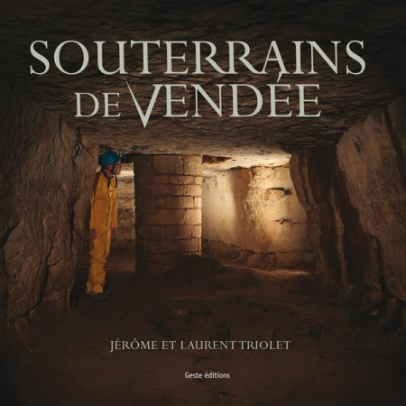 SOUTERRAINS EN VENDEE - TRIOLET - Geste