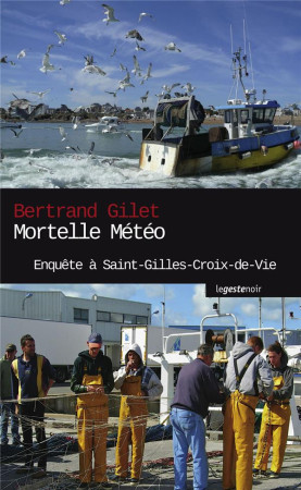 MORTELLE METEO - ENQUETE A ST-GILLES-CROIX- DE-VIE (POCHE) COLL. GESTE NOIR - GILET BERTRAND - Geste