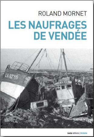 NAUFRAGES DE VENDEE - ROLAND MORNET - Geste