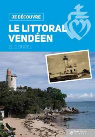 JE DECOUVRE LE LITTORAL VENDEEN - ELIE DUREL - Geste