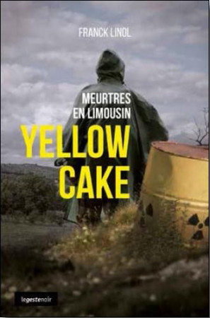 YELLOWCAKE - MEURTRES EN LIMOUSIN - FRANCK LINOL - Geste