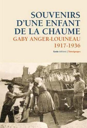 SOUVENIRS D-UNE ENFANT DE LA CHAUME - GABY ANGER-LOUINEAU 1917-1936 - ANGER-BONAMY,ANGER-G - Geste